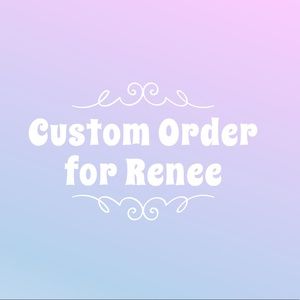 Custom Order for Renée
